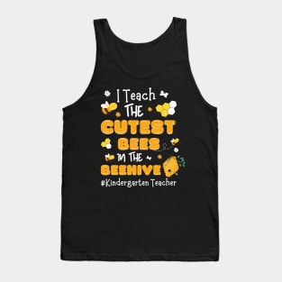 I Teach The Cutest Bees In The Beehive, Kindergarten Teacher Tank Top